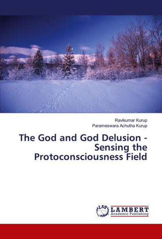 The God and God Delusion - Sensing the Protoconsciousness Field