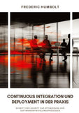 Continuous Integration und Deployment in der Praxis