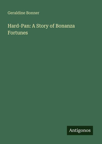 Hard-Pan: A Story of Bonanza Fortunes