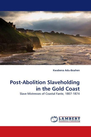 Post-Abolition Slaveholding in the Gold Coast