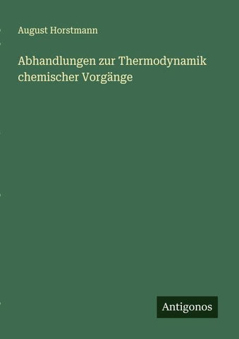 Abhandlungen zur Thermodynamik chemischer Vorgänge