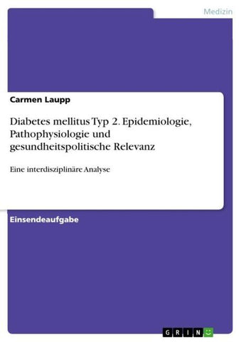 Diabetes mellitus Typ 2. Epidemiologie, Pathophysiologie und gesundheitspolitische Relevanz