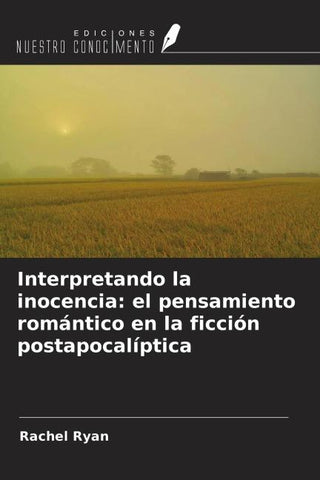 Interpretando la inocencia: el pensamiento romántico en la ficción postapocalíptica