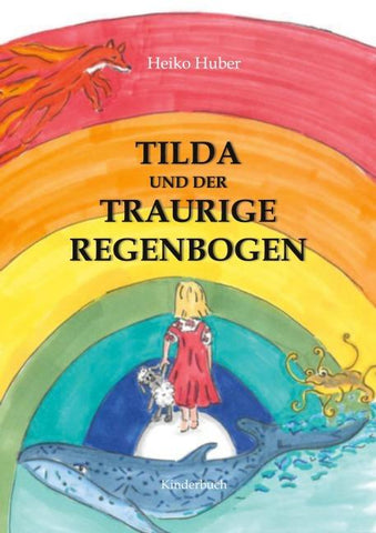 Tilda und der traurige Regenbogen