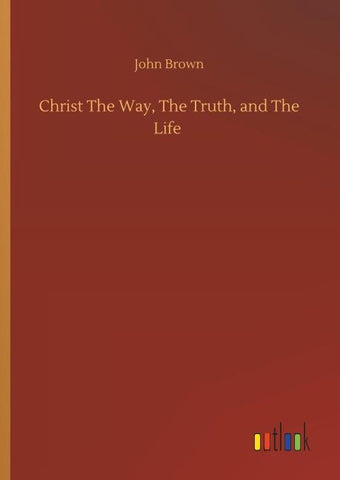 Christ The Way, The Truth, and The Life