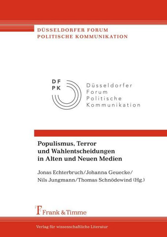 Populismus, Terror und Wahlentscheidungen in Alten und Neuen Medien