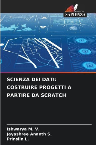 SCIENZA DEI DATI: COSTRUIRE PROGETTI A PARTIRE DA SCRATCH