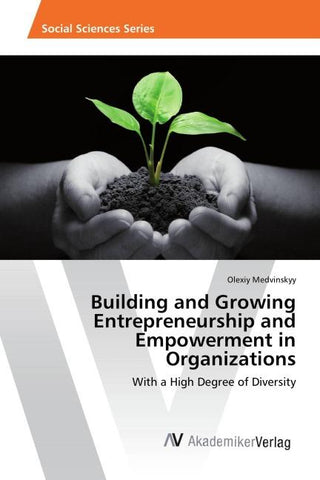 Building and Growing Entrepreneurship and Empowerment in Organizations