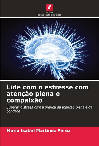 Lide com o estresse com atenção plena e compaixão