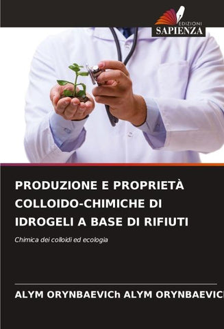 PRODUZIONE E PROPRIETÀ COLLOIDO-CHIMICHE DI IDROGELI A BASE DI RIFIUTI