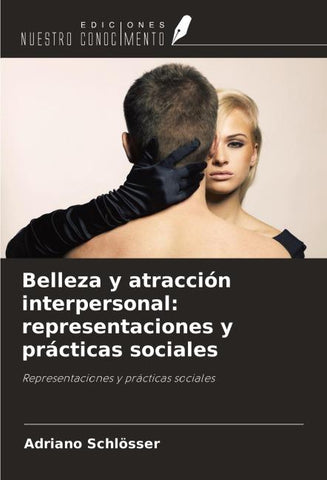 Belleza y atracción interpersonal: representaciones y prácticas sociales