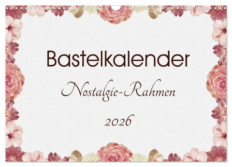 Bastelkalender Nostalgie-Rahmen 2026 (Wandkalender 2026 DIN A3 quer), CALVENDO Monatskalender