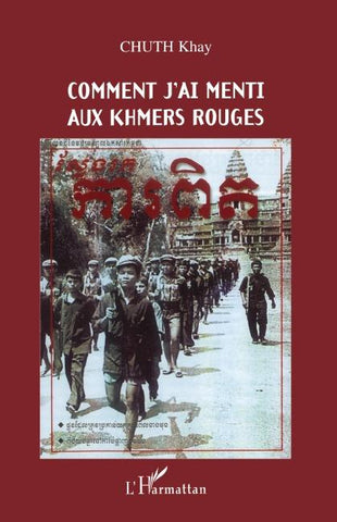Comment j'ai menti aux Khmers rouges