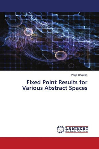 Fixed Point Results for Various Abstract Spaces