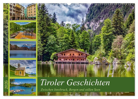 Tiroler Geschichten - Zwischen Innsbruck, Bergen und stillen Seen (Wandkalender 2026 DIN A2 quer), CALVENDO Monatskalender