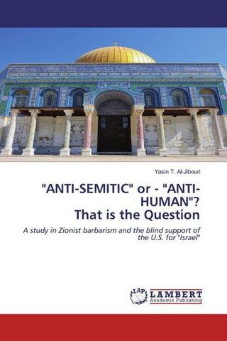 "ANTI-SEMITIC" or - "ANTI-HUMAN"? That is the Question