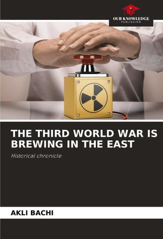 THE THIRD WORLD WAR IS BREWING IN THE EAST