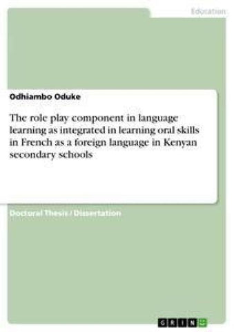 The role play component in language learning as integrated in learning oral skills in French as a foreign language in Kenyan secondary schools