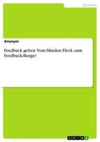 Feedback geben. Vom blinden Fleck zum Feedback-Burger