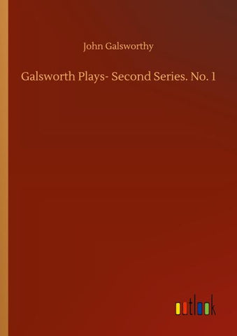 Galsworth Plays- Second Series. No. 1