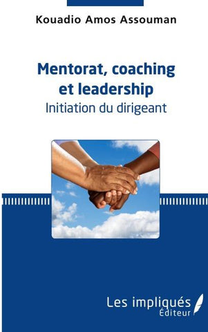 Mentorat, coaching et leadership. Initiation du dirigeant
