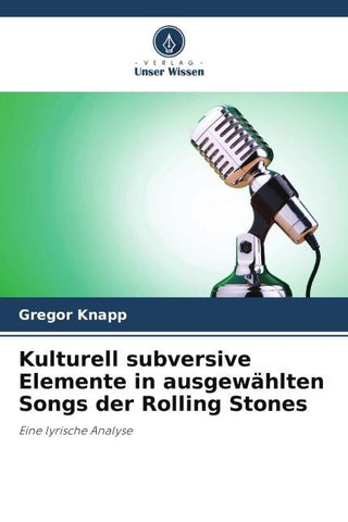 Kulturell subversive Elemente in ausgewählten Songs der Rolling Stones