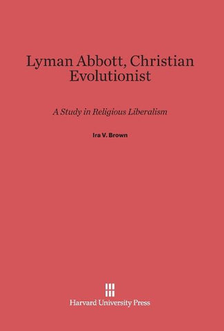 Lyman Abbott, Christian Evolutionist