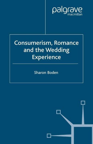 Consumerism, Romance and the Wedding Experience