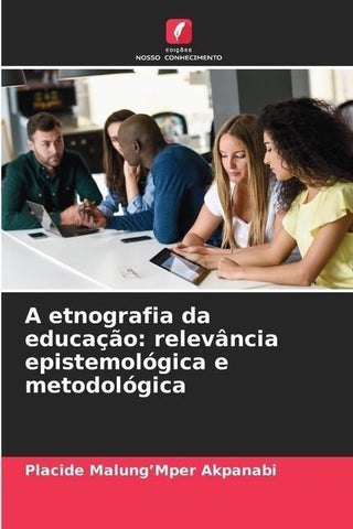 A etnografia da educação: relevância epistemológica e metodológica