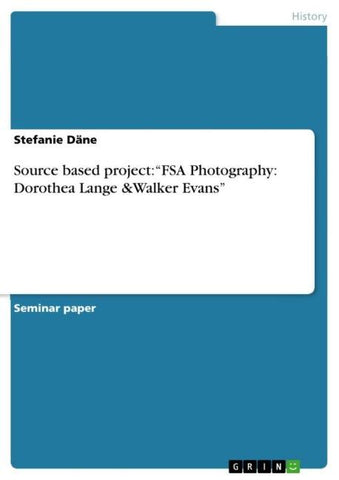Source based project: "FSA Photography: Dorothea Lange &Walker Evans"