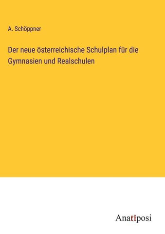 Der neue österreichische Schulplan für die Gymnasien und Realschulen