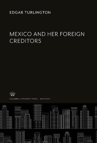 Mexico and Her Foreign Creditors