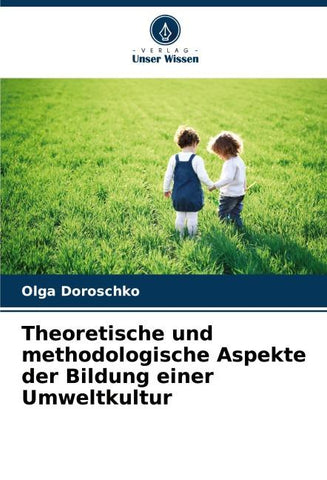 Theoretische und methodologische Aspekte der Bildung einer Umweltkultur