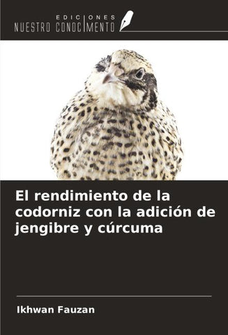 El rendimiento de la codorniz con la adición de jengibre y cúrcuma