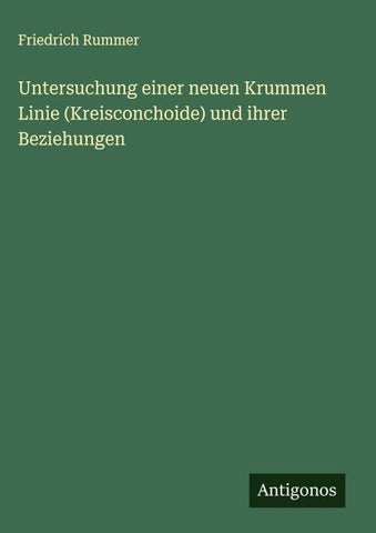 Untersuchung einer neuen Krummen Linie (Kreisconchoide) und ihrer Beziehungen