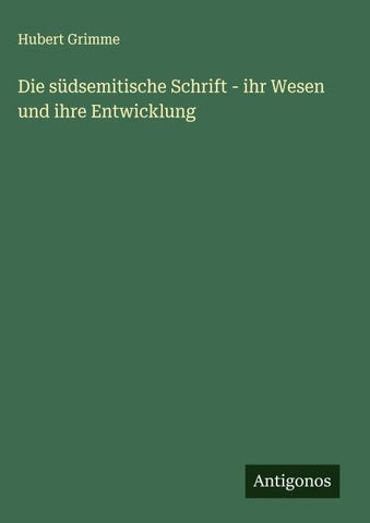 Die südsemitische Schrift - ihr Wesen und ihre Entwicklung