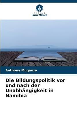Die Bildungspolitik vor und nach der Unabhängigkeit in Namibia