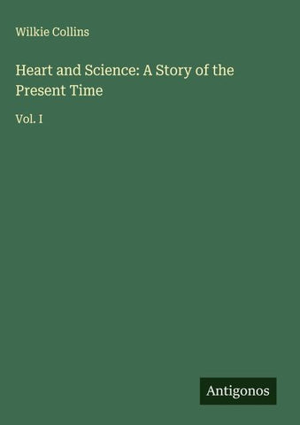 Heart and Science: A Story of the Present Time