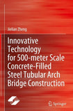 Innovative Technology for 500-meter Scale Concrete-Filled Steel Tubular Arch Bridge Construction