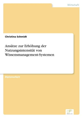 Ansätze zur Erhöhung der Nutzungsintensität von Wissensmanagement-Systemen