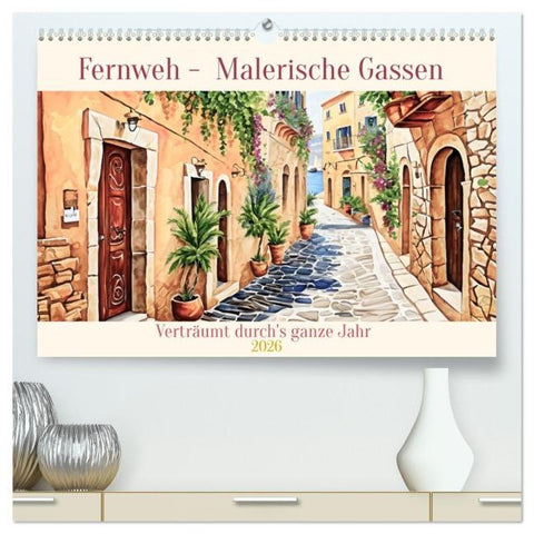Fernweh - Malerische Gassen (hochwertiger Premium Wandkalender 2026 DIN A2 quer), Kunstdruck in Hochglanz