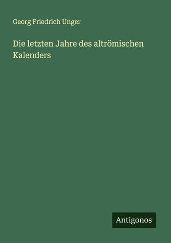 Die letzten Jahre des altrömischen Kalenders