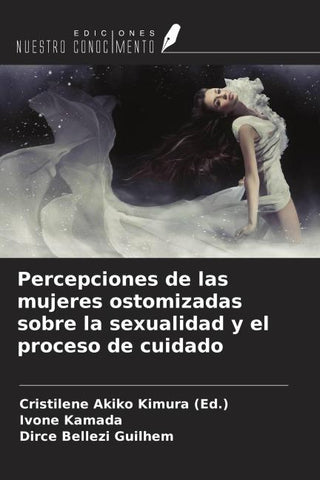 Percepciones de las mujeres ostomizadas sobre la sexualidad y el proceso de cuidado