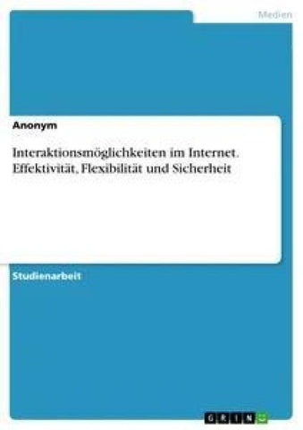 Interaktionsmöglichkeiten im Internet. Effektivität, Flexibilität und Sicherheit