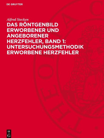 Das Röntgenbild erworbener und angeborener Herzfehler, Band 1: Untersuchungsmethodik erworbene Herzfehler