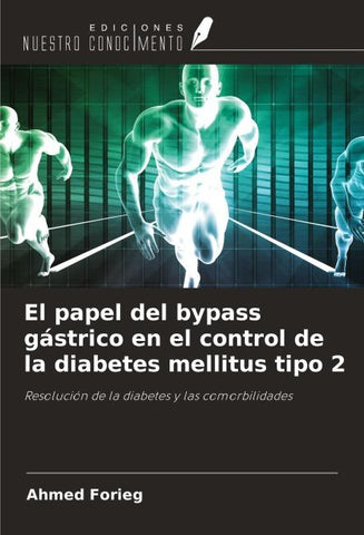 El papel del bypass gástrico en el control de la diabetes mellitus tipo 2