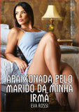 Apaixonada pelo marido da minha Irmã