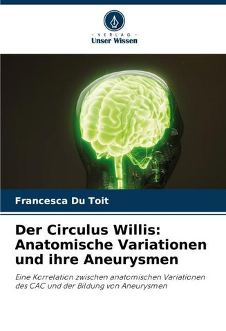 Der Circulus Willis: Anatomische Variationen und ihre Aneurysmen