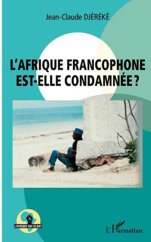 L'Afrique francophone est-elle condamnée ?