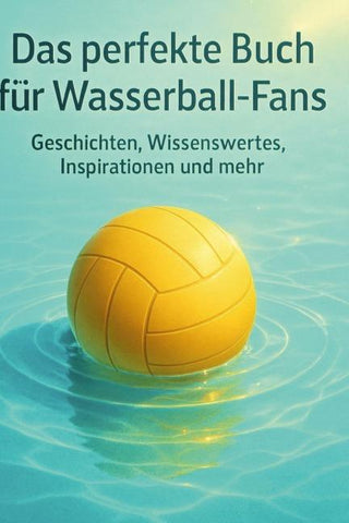 Das perfekte Buch für Wasserball-Fans